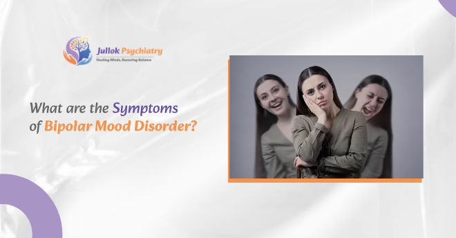 What Are the Symptoms of Bipolar Mood Disorder