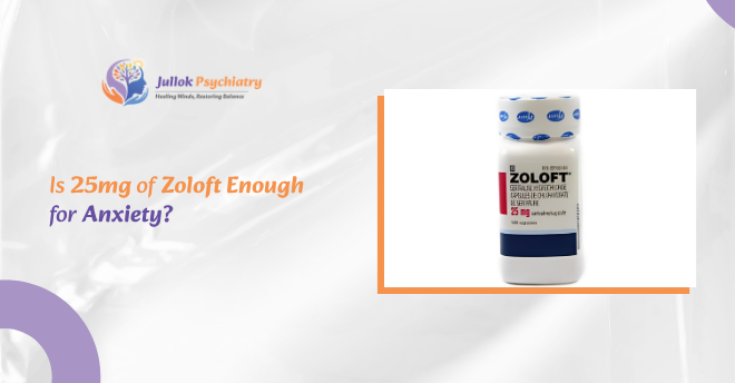 Is 25mg of Zoloft Enough for Anxiety
